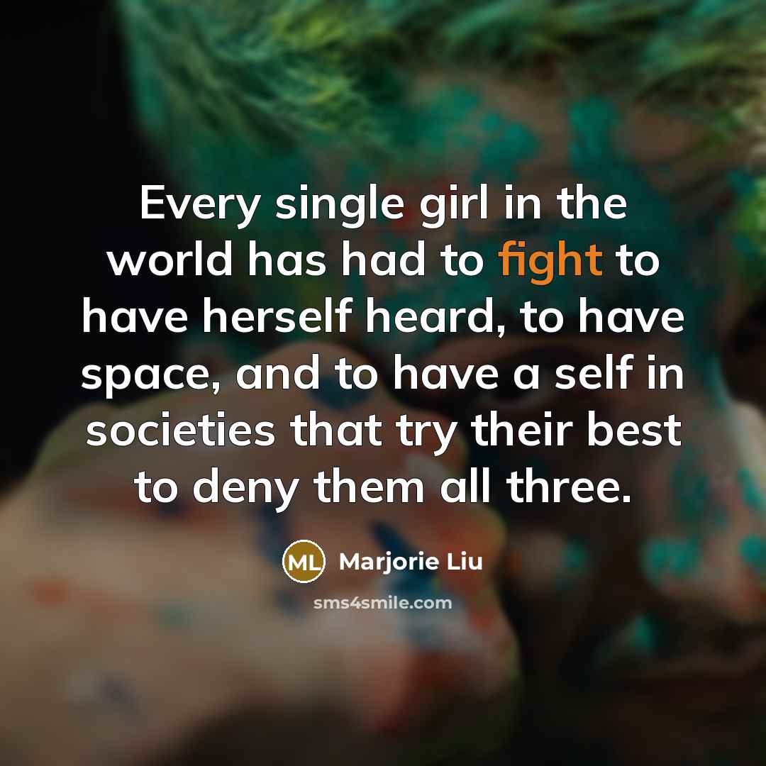 “Every single girl in the world has had to fight…” quote by Marjorie Liu