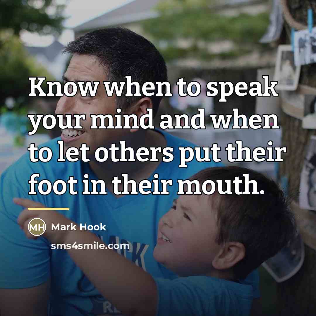 “Know when to speak your mind and when to let…” quote by Mark Hook