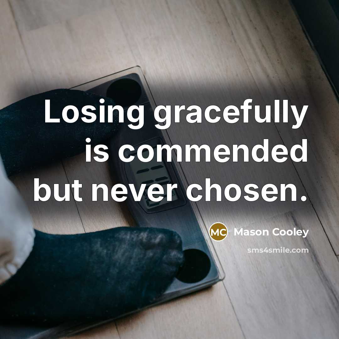 “Losing gracefully is commended but never chosen.…” quote by Mason Cooley