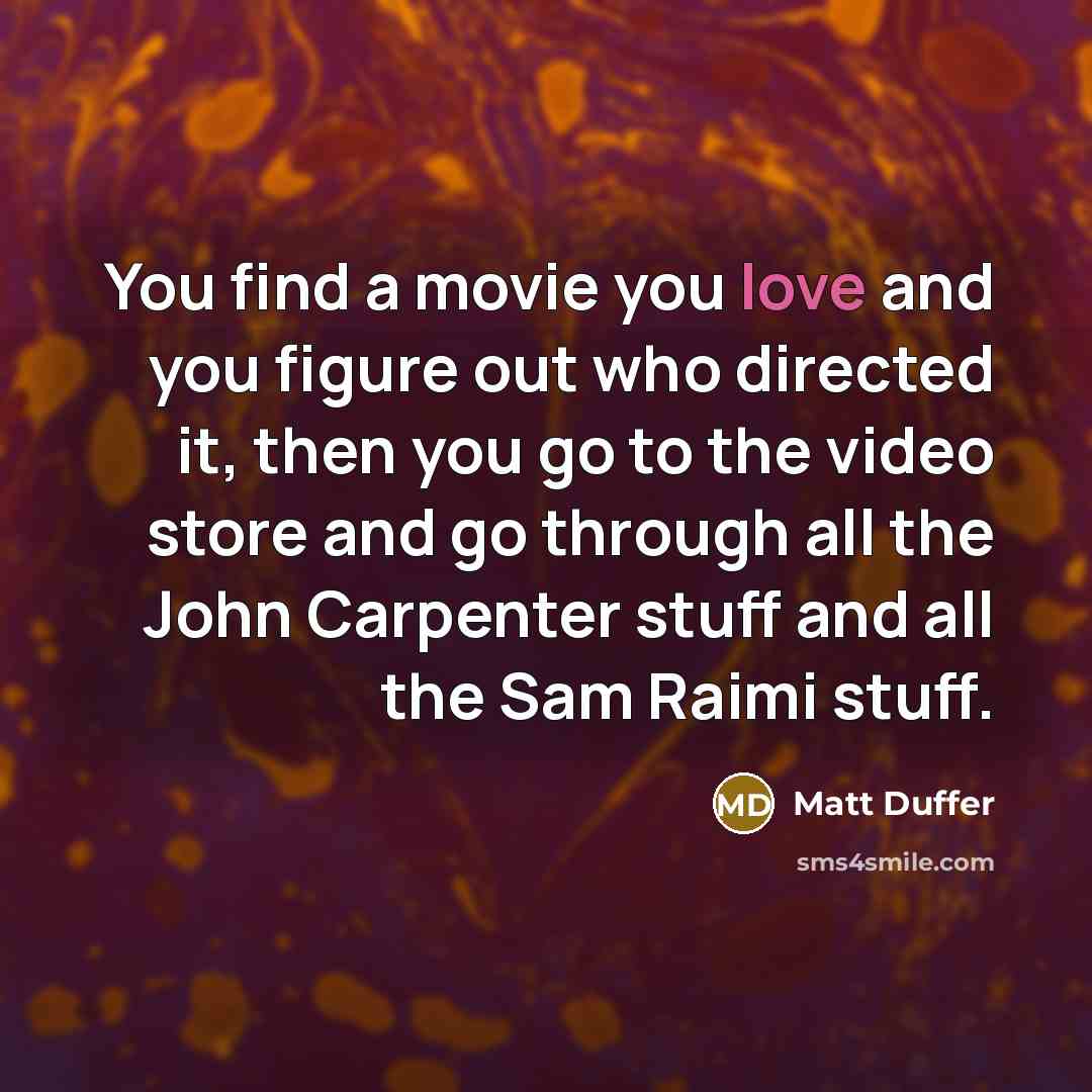 “You find a movie you love and you figure out…” quote by Matt Duffer