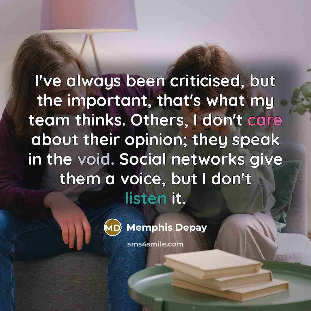 “I've always been criticised, but the important, that's what my…” quote by Memphis Depay
