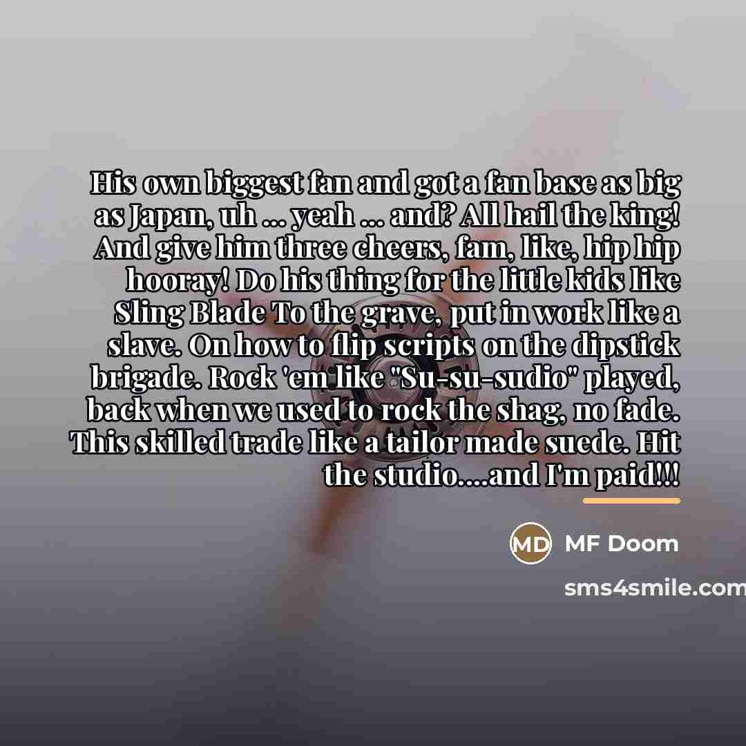 “His own biggest fan and got a fan base as…” quote by MF Doom