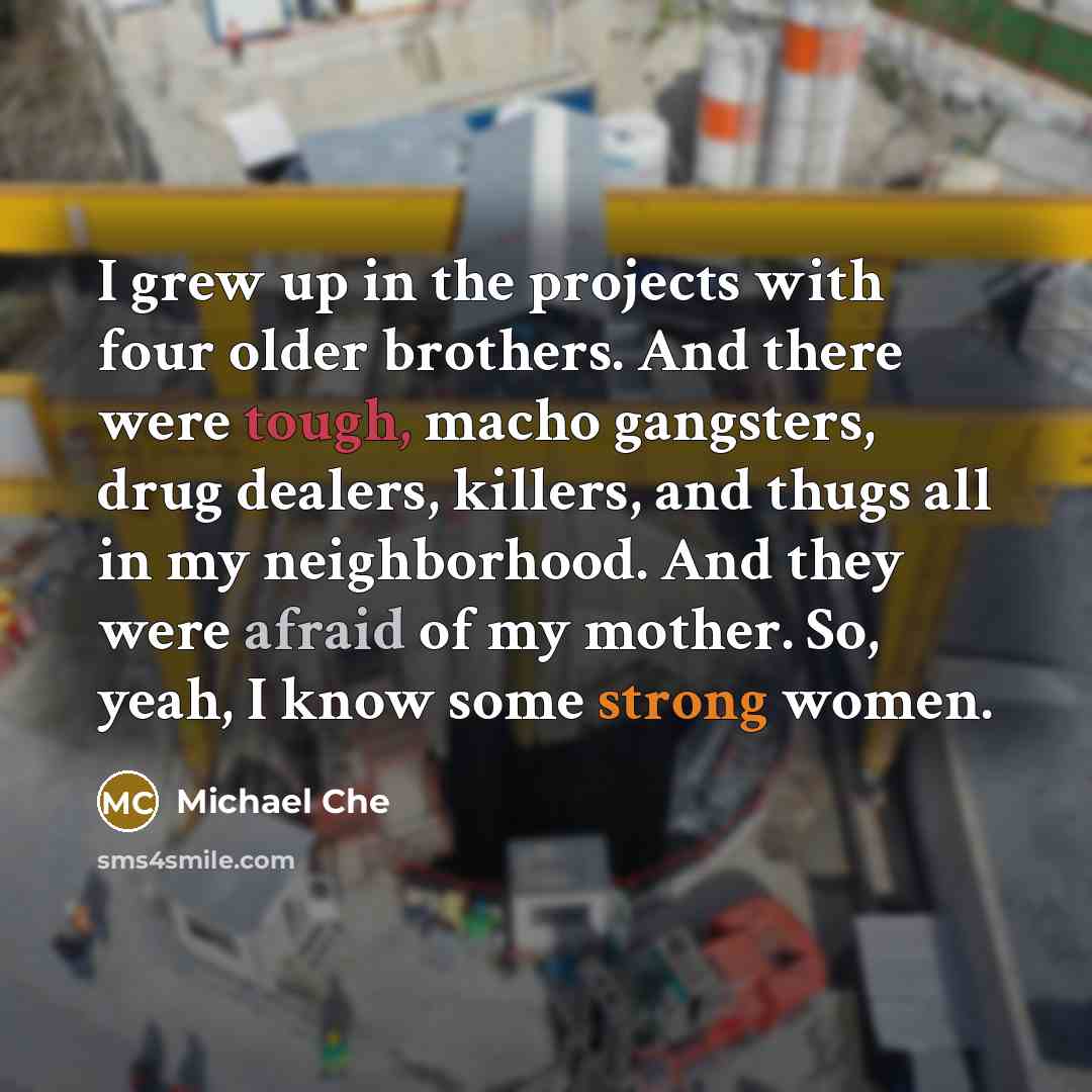 “I grew up in the projects with four older brothers.…” quote by Michael Che