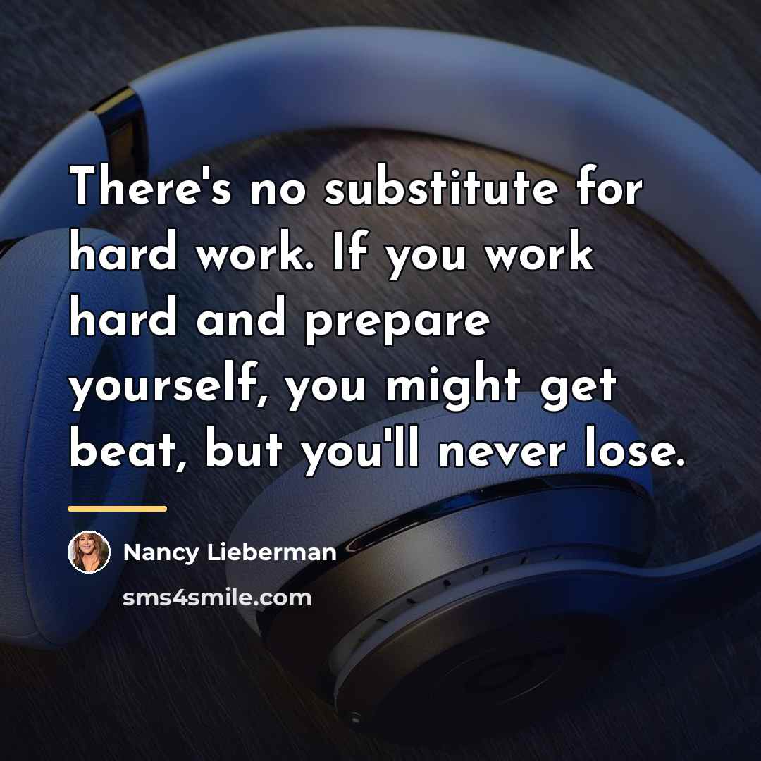 “There's no substitute for hard work. If you work hard…” quote by Nancy Lieberman