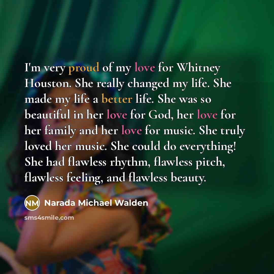 “I'm very proud of my love for Whitney Houston. She…” quote by Narada Michael Walden