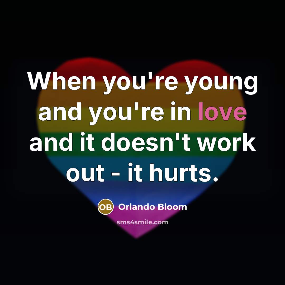 “When you're young and you're in love and it doesn't…” quote by Orlando Bloom