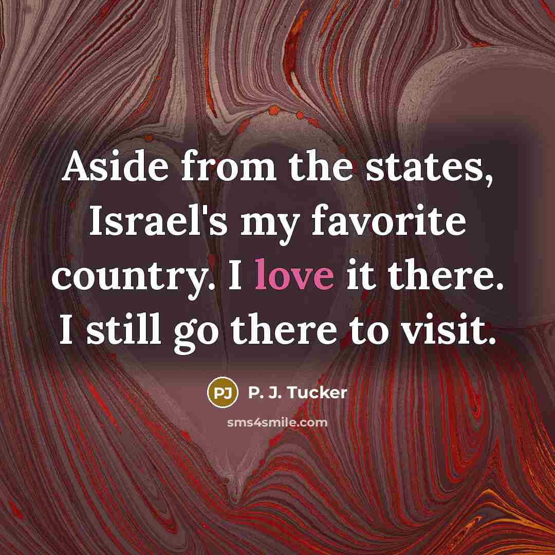 “Aside from the states, Israel's my favorite country. I love…” quote by P. J. Tucker