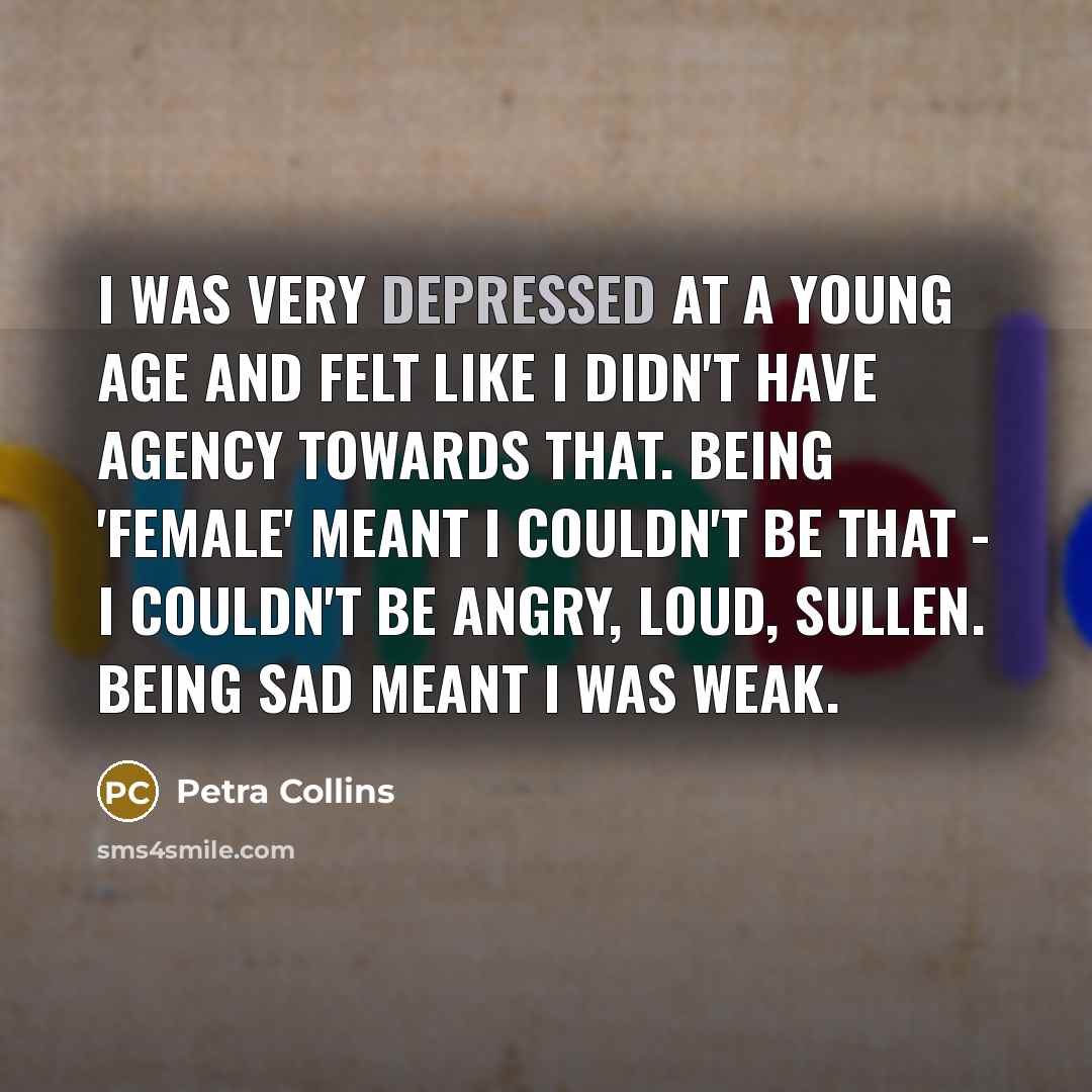“I was very depressed at a young age and felt…” quote by Petra Collins