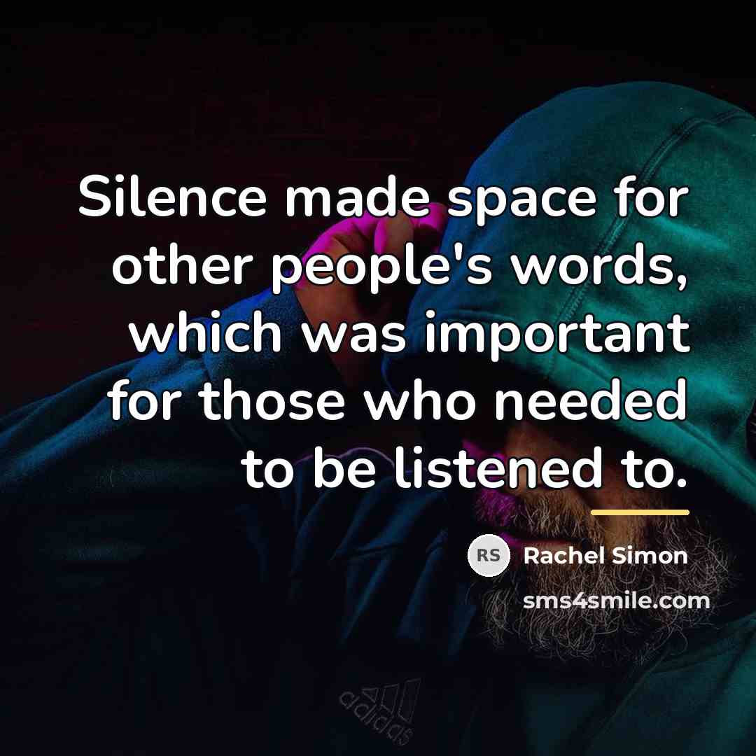“Silence made space for other people's words, which was important…” quote by Rachel Simon