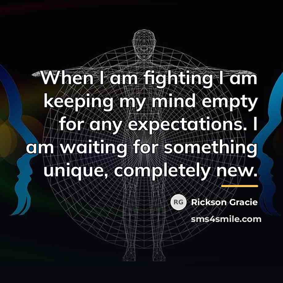 “When I am fighting I am keeping my mind empty…” quote by Rickson Gracie