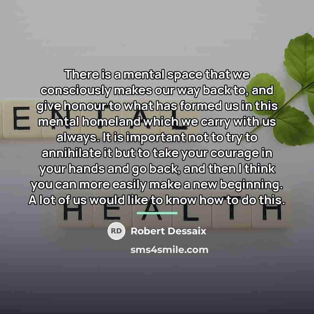 “There is a mental space that we consciously makes our…” quote by Robert Dessaix
