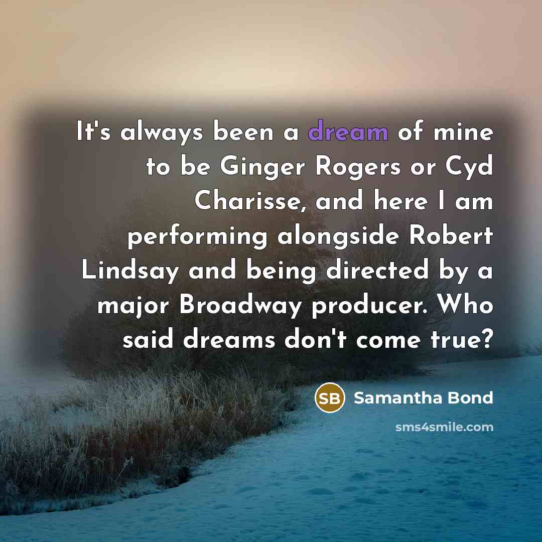 “It's always been a dream of mine to be Ginger…” quote by Samantha Bond