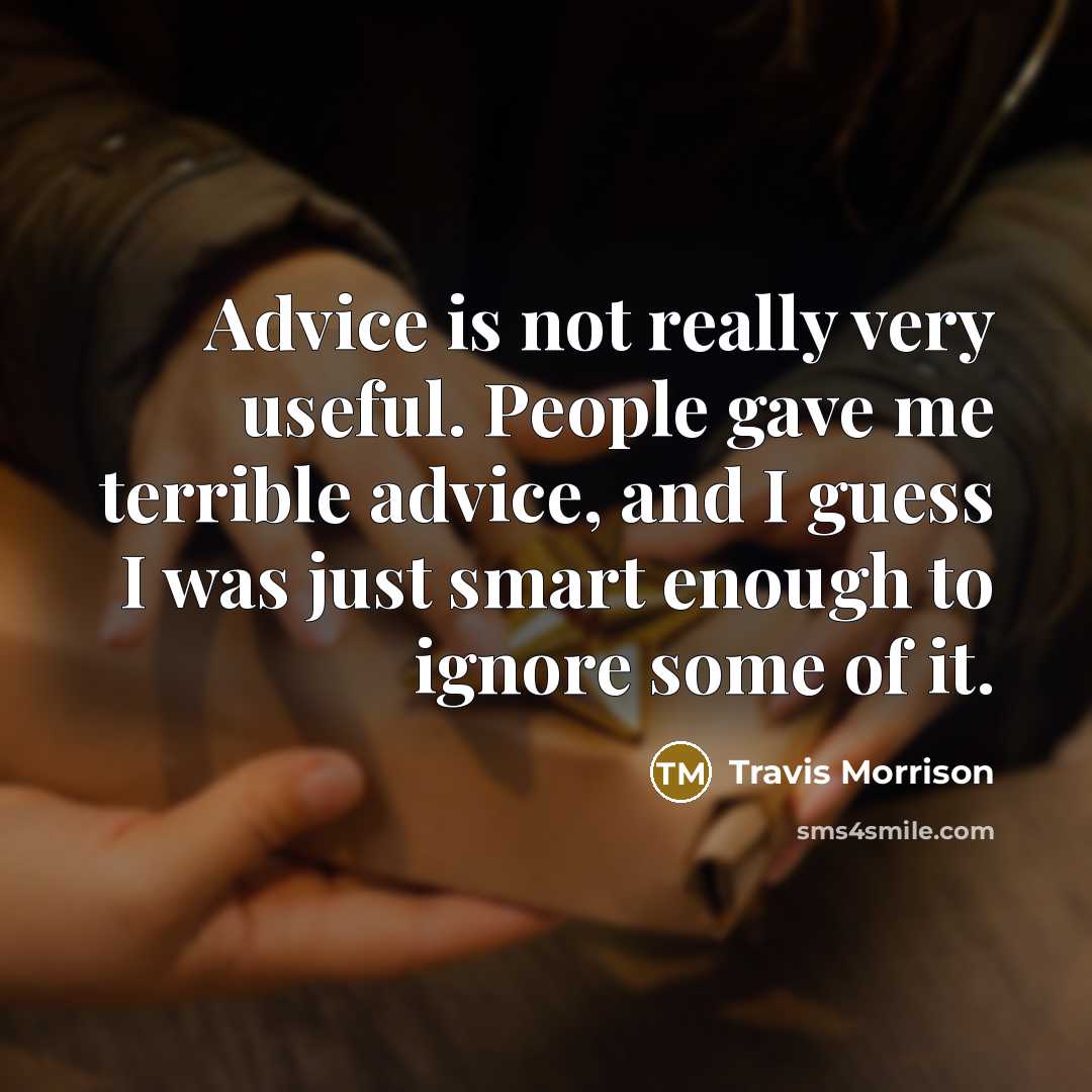 “Advice is not really very useful. People gave me terrible…” quote by Travis Morrison