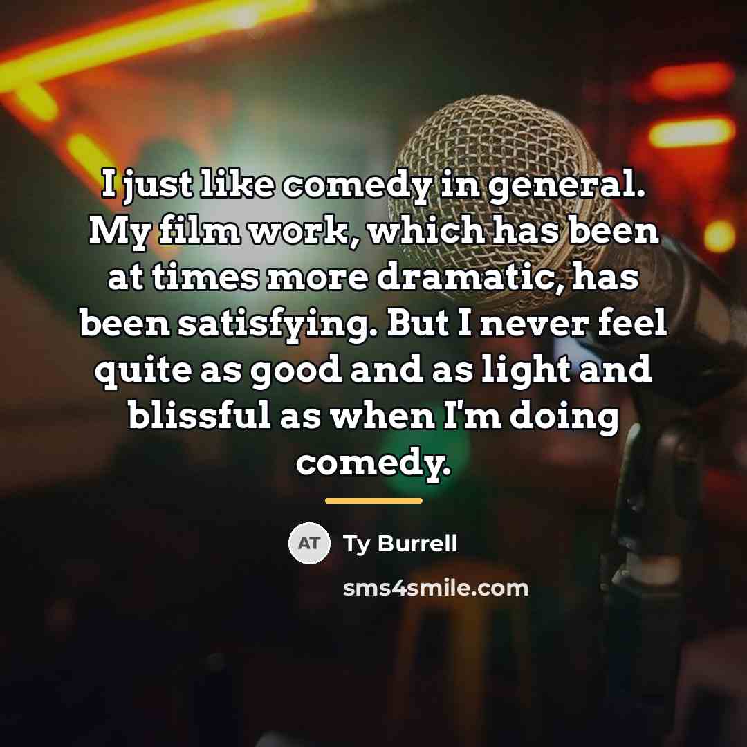 “I just like comedy in general. My film work, which…” quote by Ty Burrell