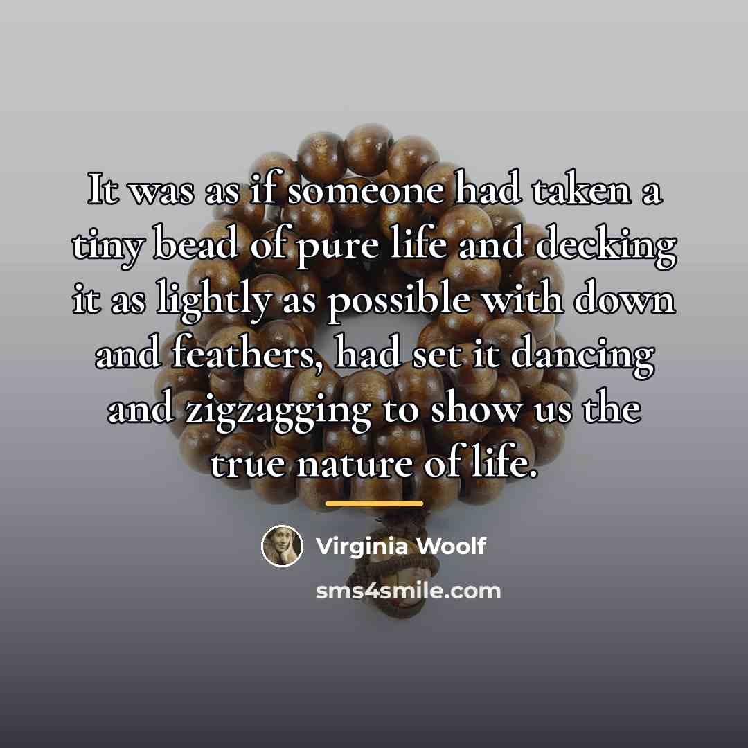 “It was as if someone had taken a tiny bead…” quote by Virginia Woolf