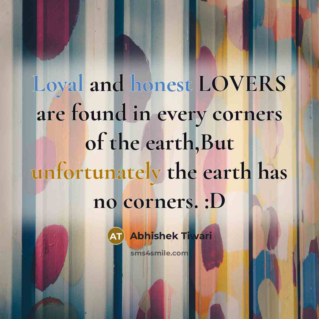 “Loyal and honest LOVERS are found in every corners of…” quote by Abhishek Tiwari