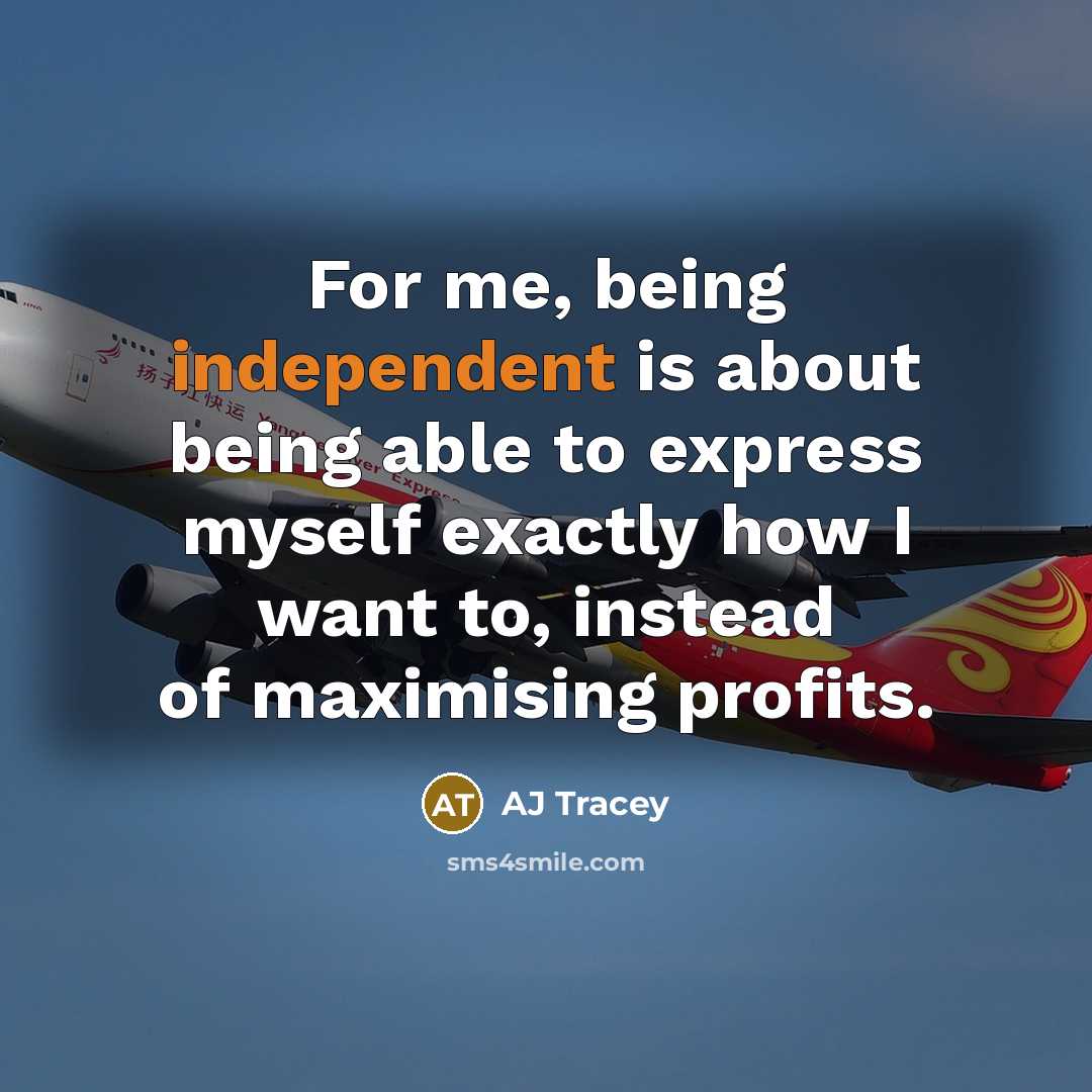 “For me, being independent is about being able to express…” quote by AJ Tracey