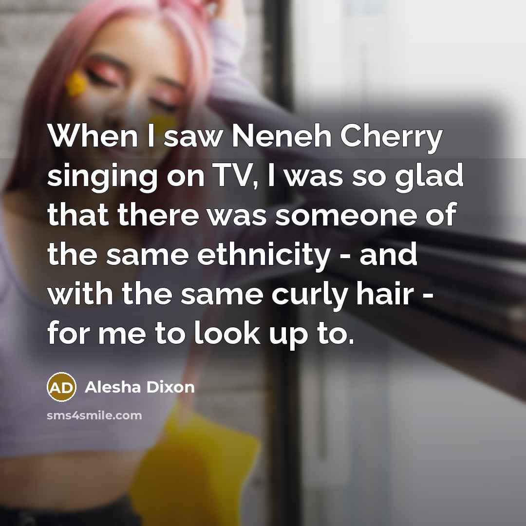 “When I saw Neneh Cherry singing on TV, I was…” quote by Alesha Dixon