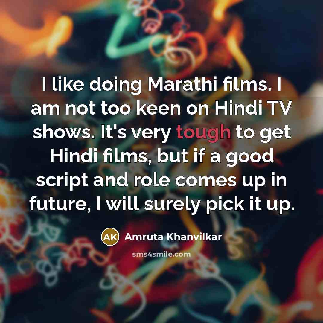 “I like doing Marathi films. I am not too keen…” quote by Amruta Khanvilkar
