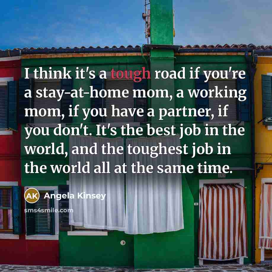 “I think it's a tough road if you're a stay-at-home…” quote by Angela Kinsey