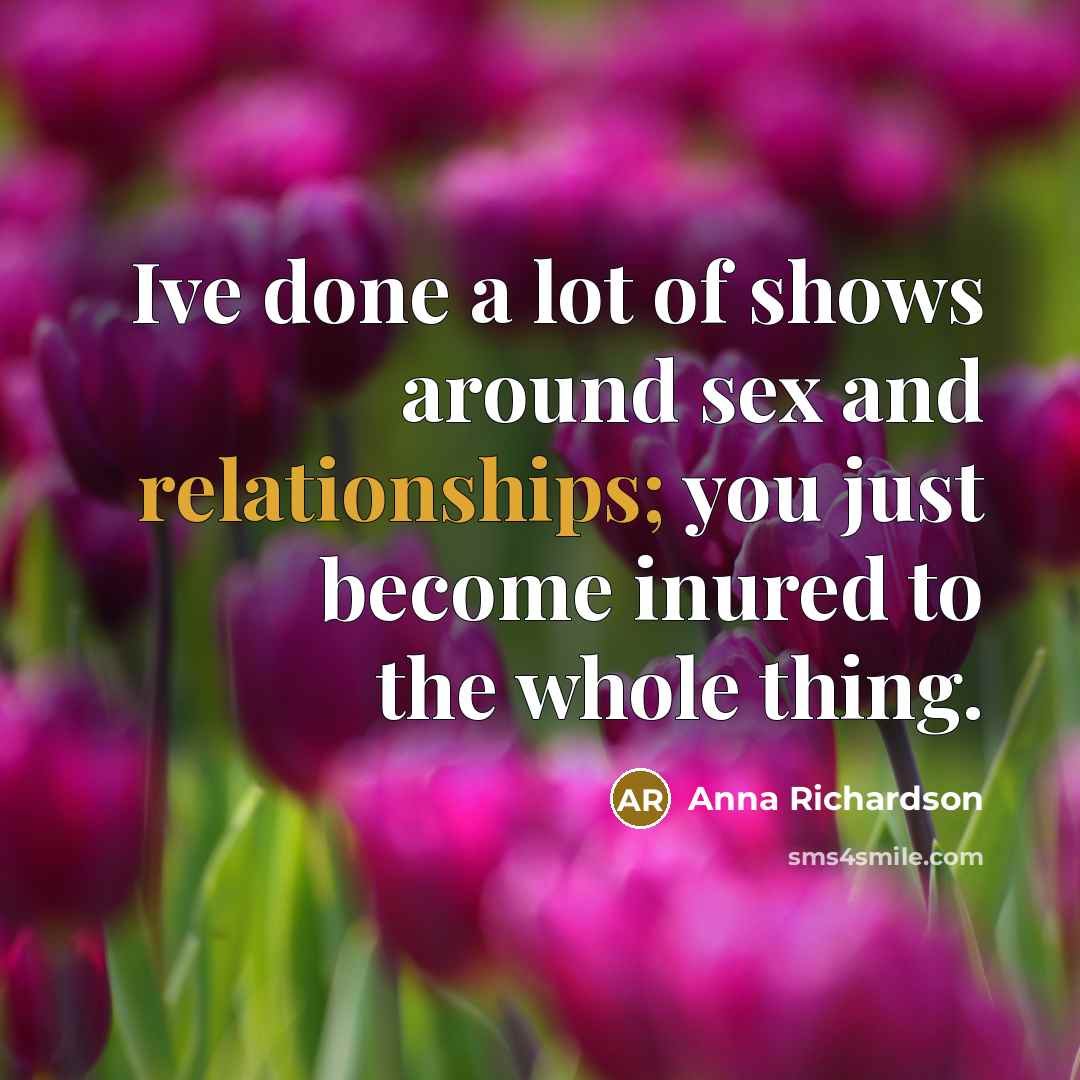 “Ive done a lot of shows around sex and relationships;…” quote by Anna Richardson