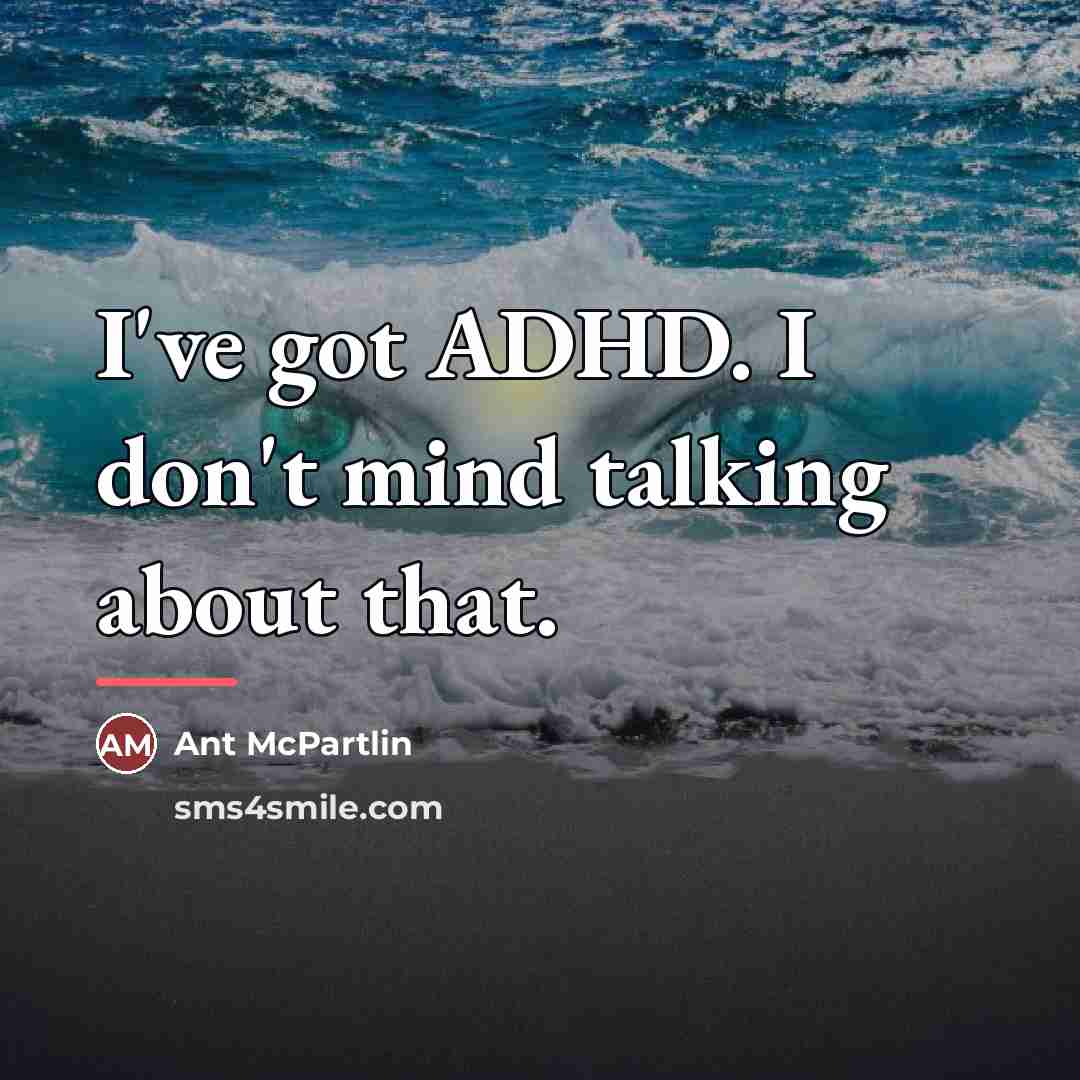 “I've got ADHD. I don't mind talking about that.…” quote by Ant McPartlin