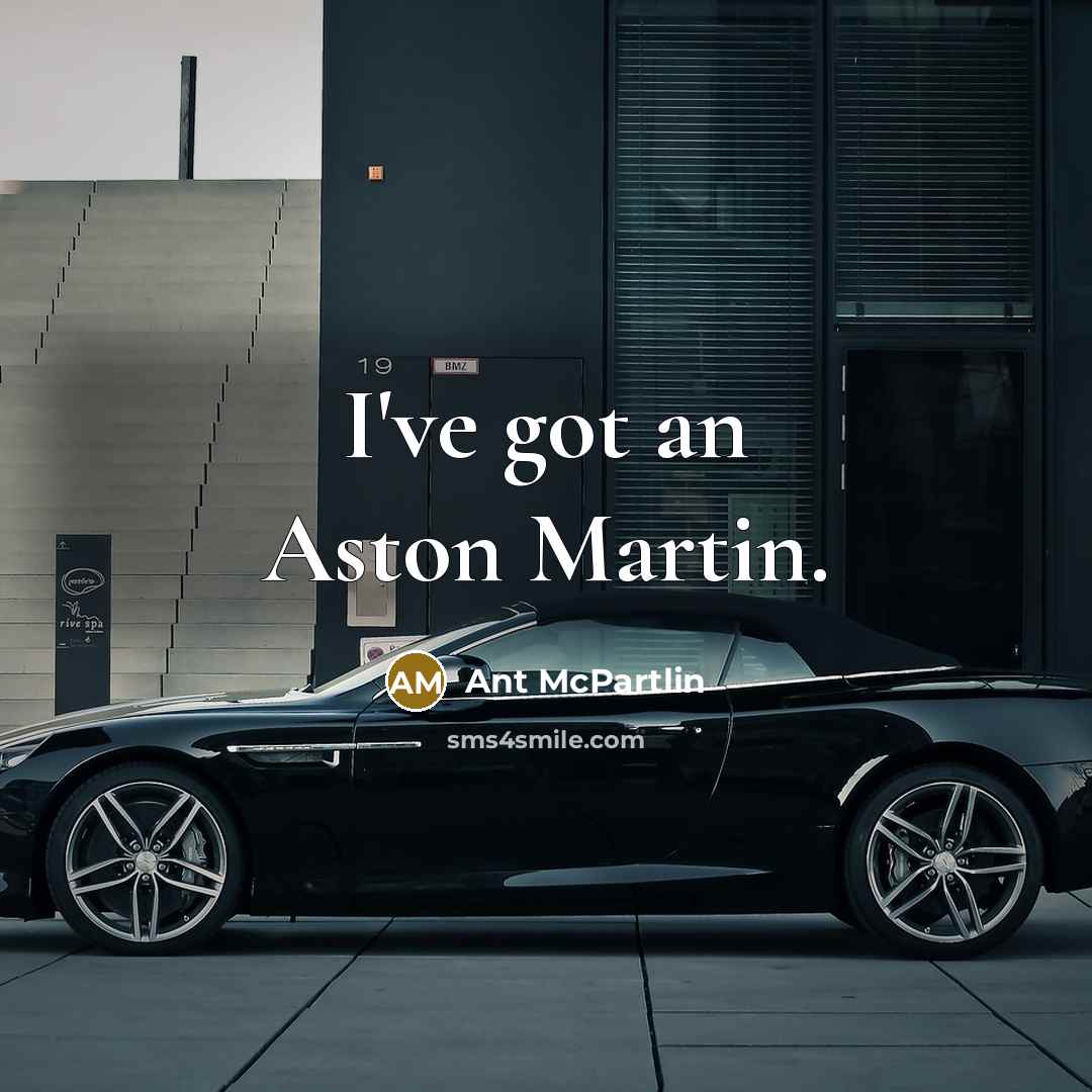 “I've got an Aston Martin.…” quote by Ant McPartlin