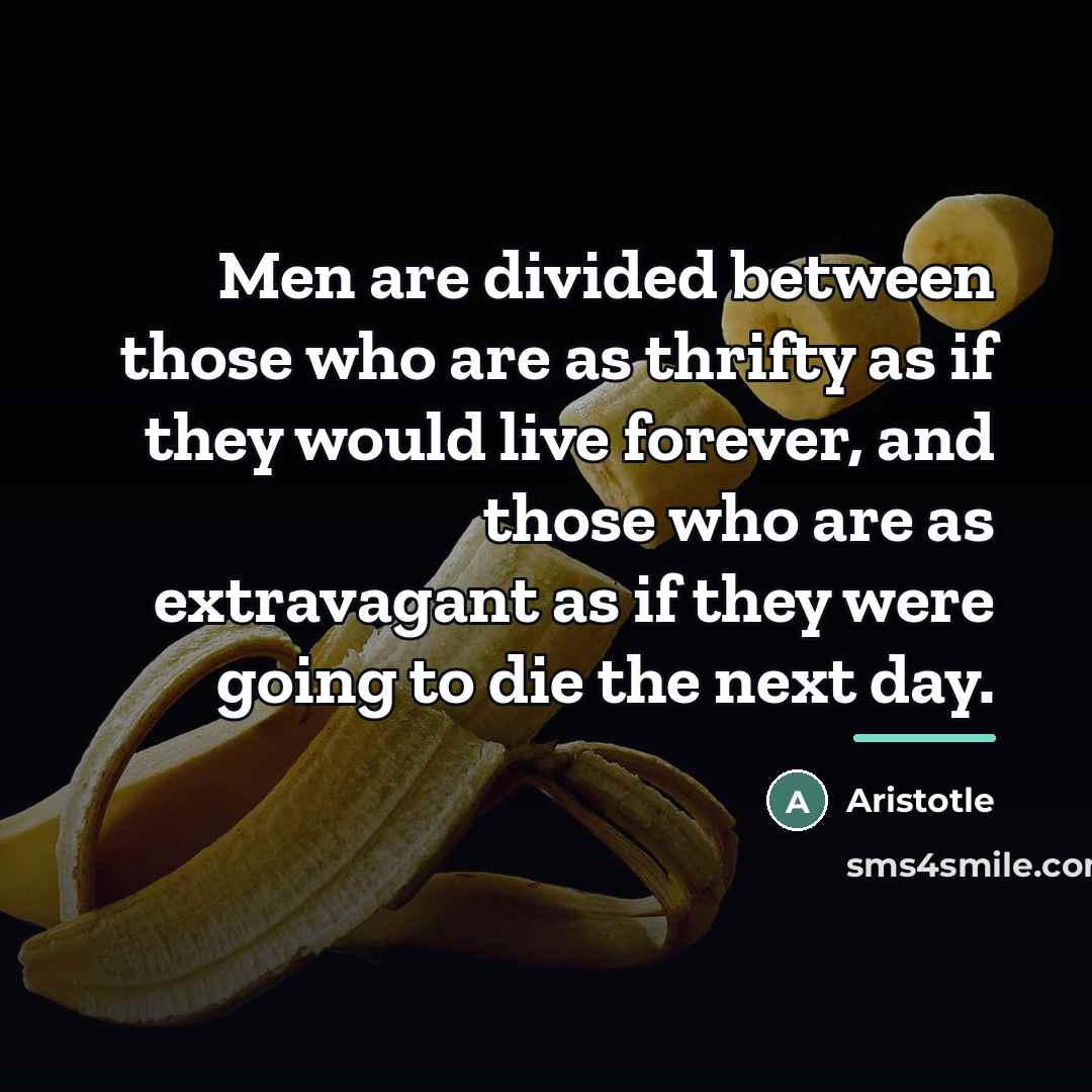 “Men are divided between those who are as thrifty as…” quote by Aristotle