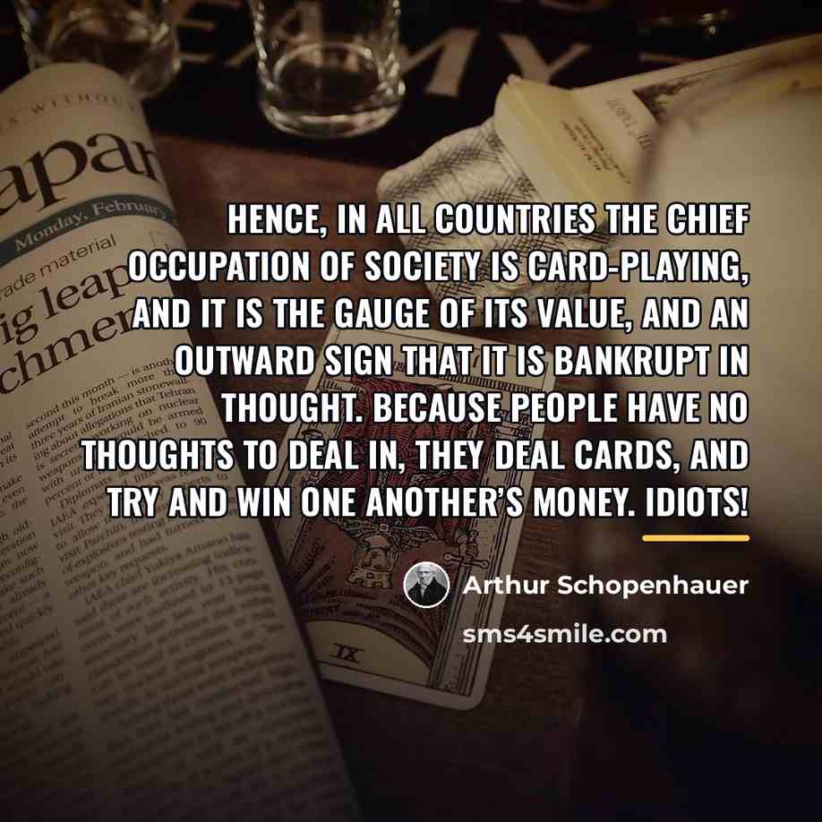 “Hence, in all countries the chief occupation of society is…” quote by Arthur Schopenhauer