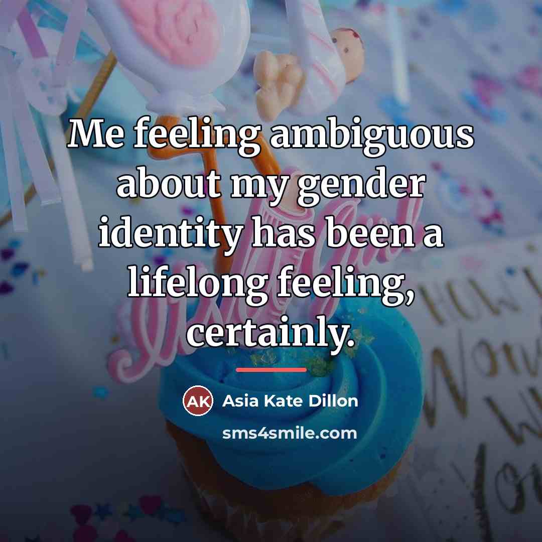 “Me feeling ambiguous about my gender identity has been a…” quote by Asia Kate Dillon