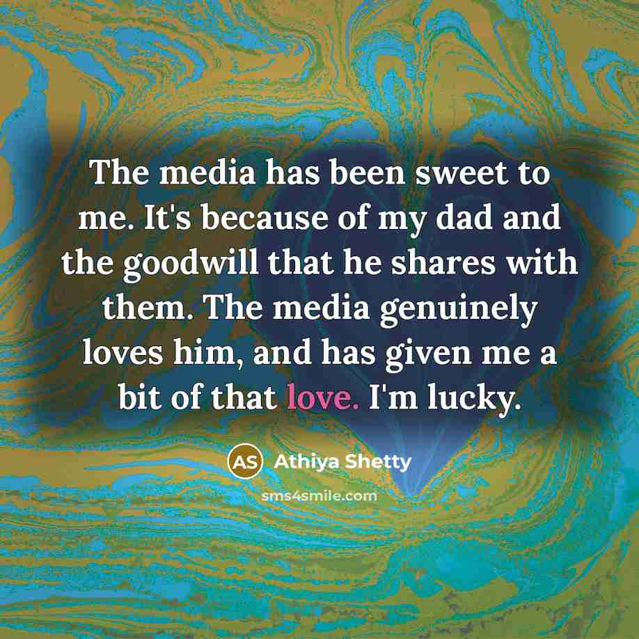 “The media has been sweet to me. It's because of…” quote by Athiya Shetty