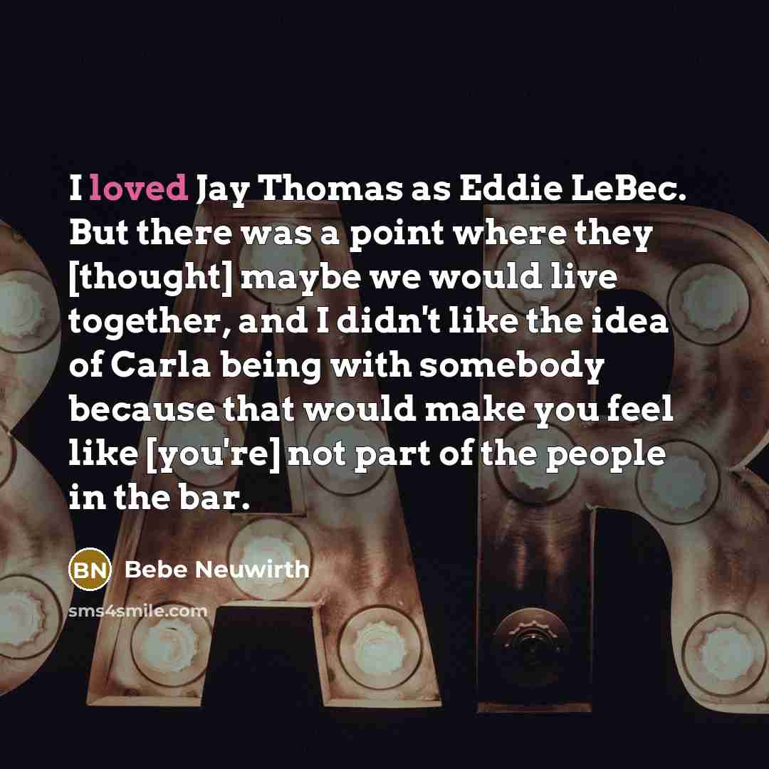 “I loved Jay Thomas as Eddie LeBec. But there was…” quote by Bebe Neuwirth