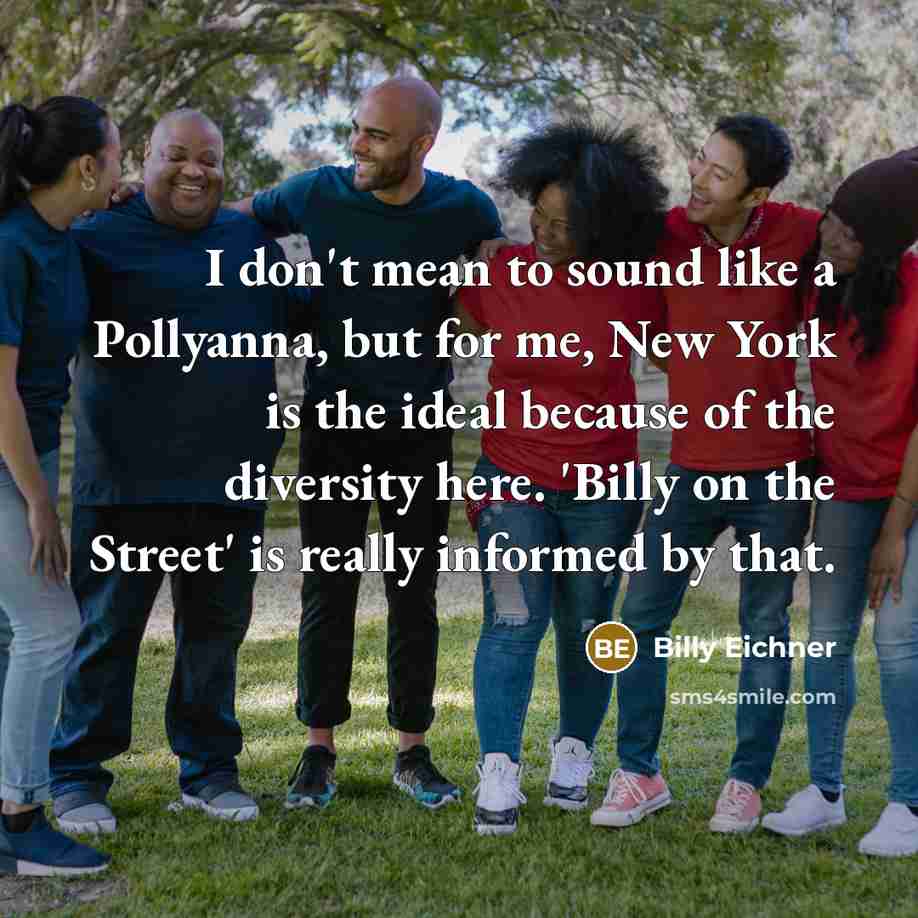 “I don't mean to sound like a Pollyanna, but for…” quote by Billy Eichner
