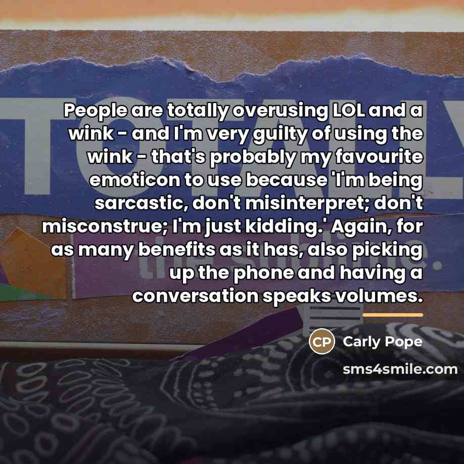“People are totally overusing LOL and a wink - and…” quote by Carly Pope