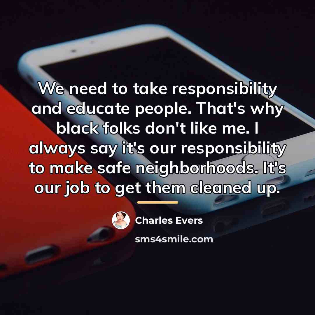 “We need to take responsibility and educate people. That's why…” quote by Charles Evers