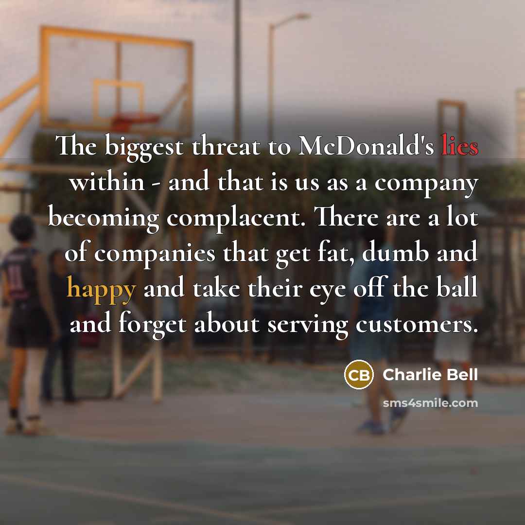“The biggest threat to McDonald's lies within - and that…” quote by Charlie Bell