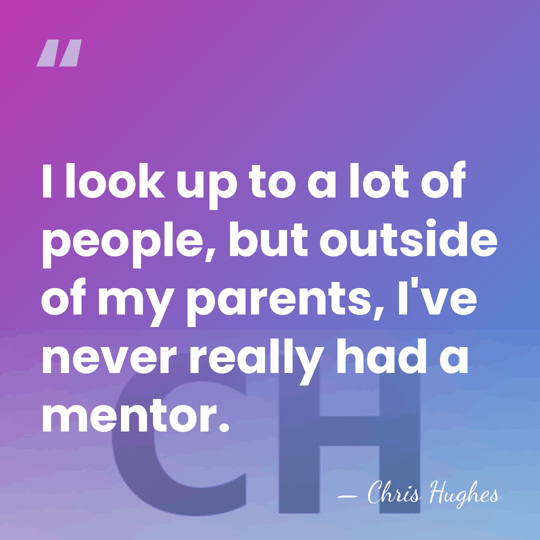 I look up to a lot of people, but outside of my&hellip; - Chris Hughes