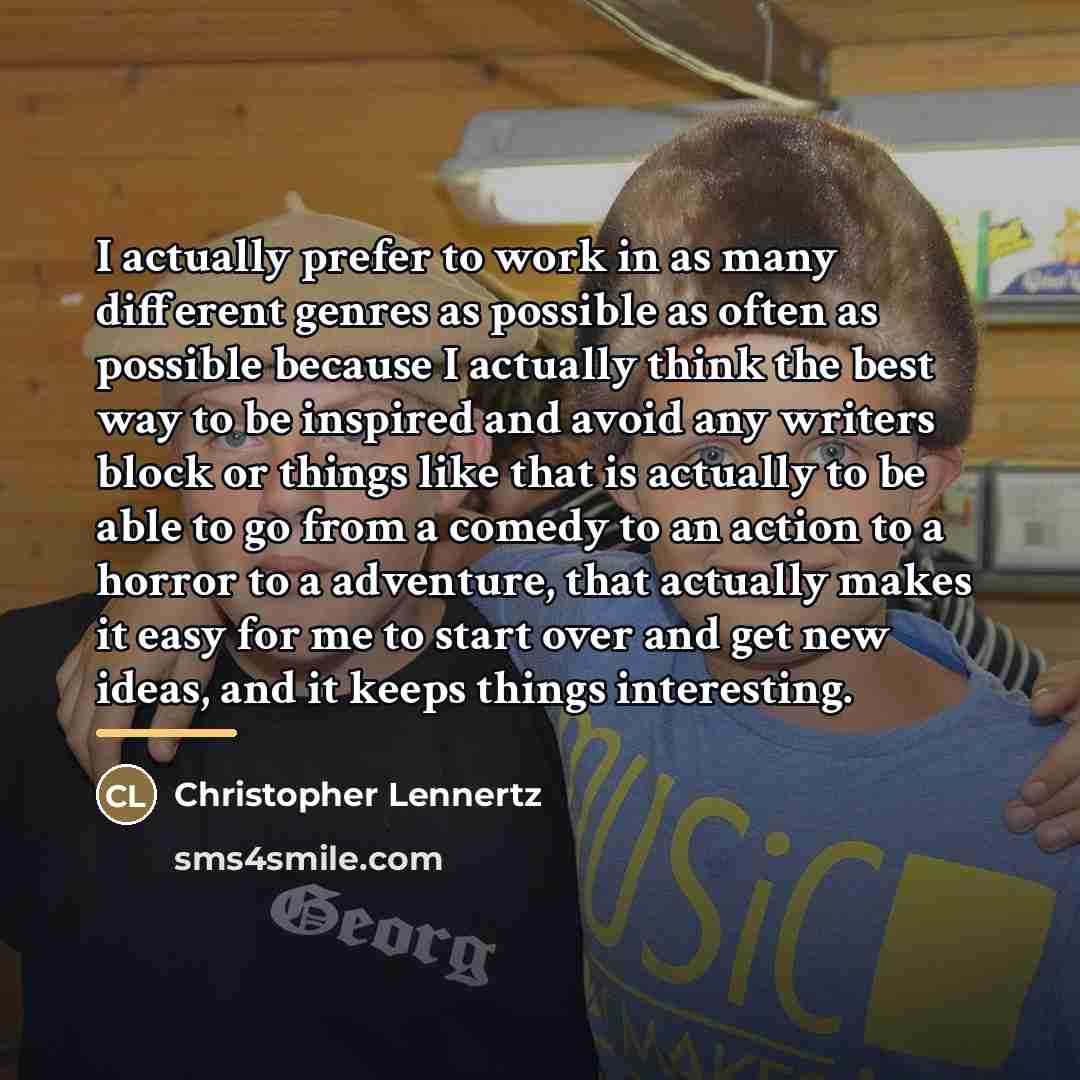 “I actually prefer to work in as many different genres…” quote by Christopher Lennertz
