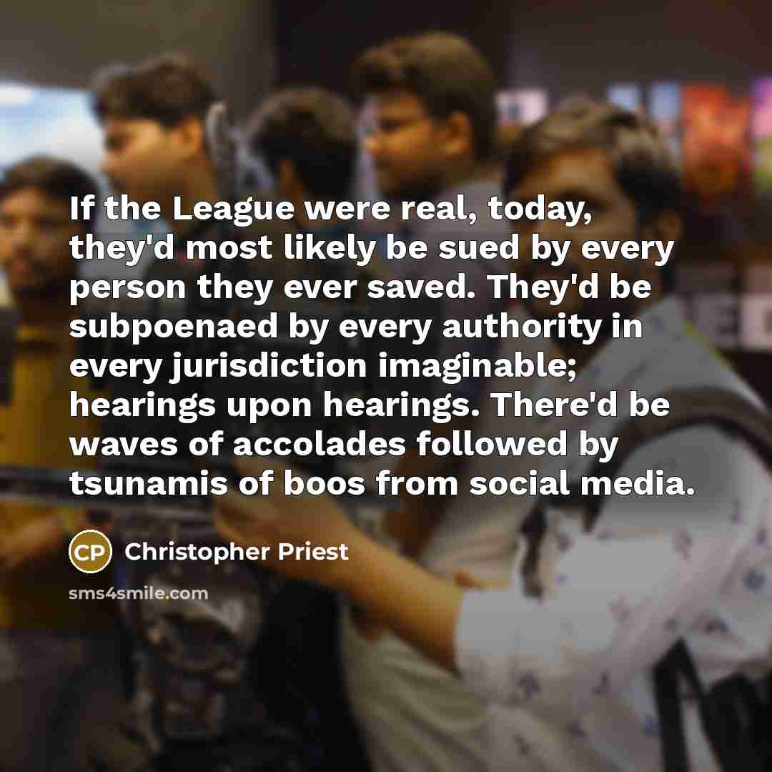 “If the League were real, today, they'd most likely be…” quote by Christopher Priest