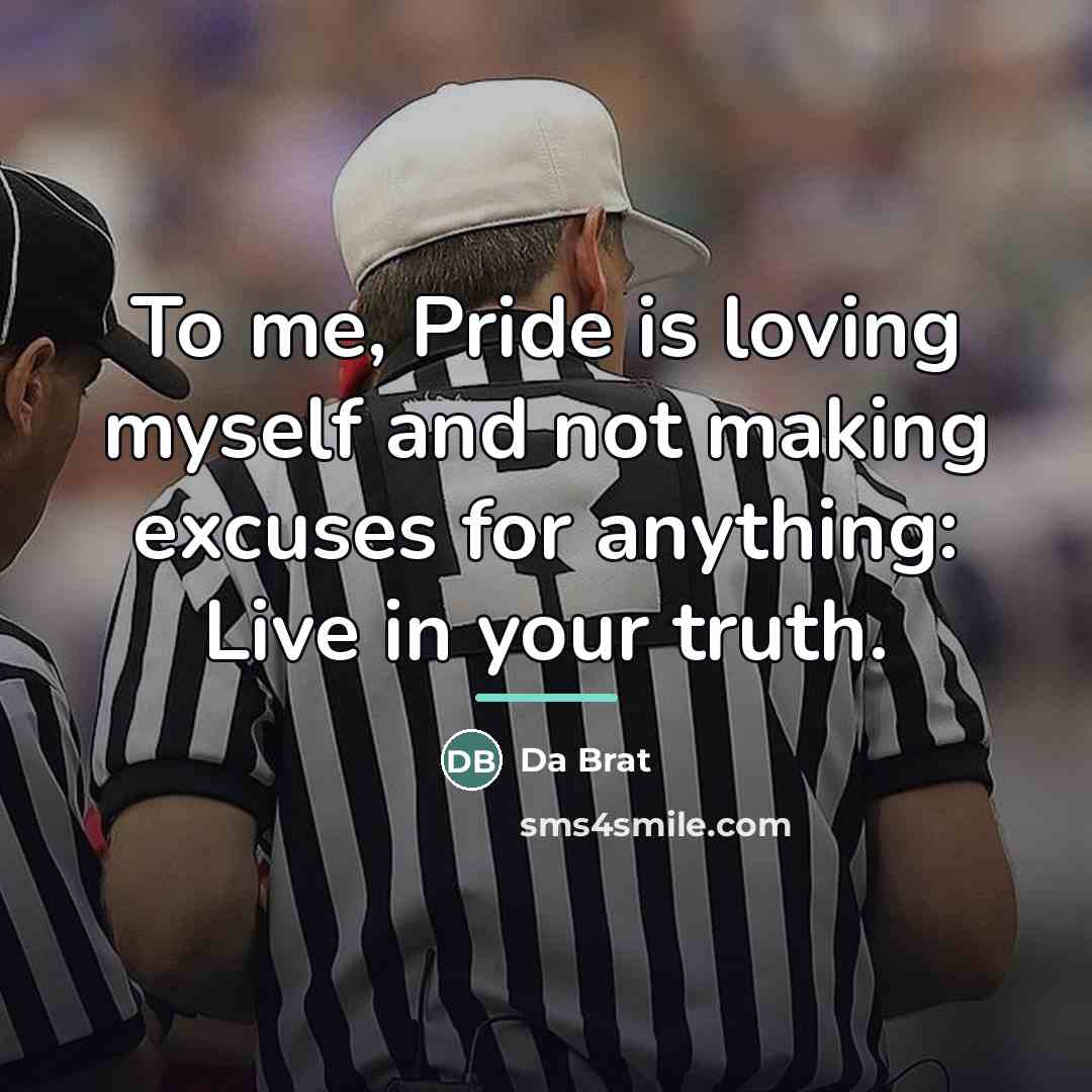 “To me, Pride is loving myself and not making excuses…” quote by Da Brat