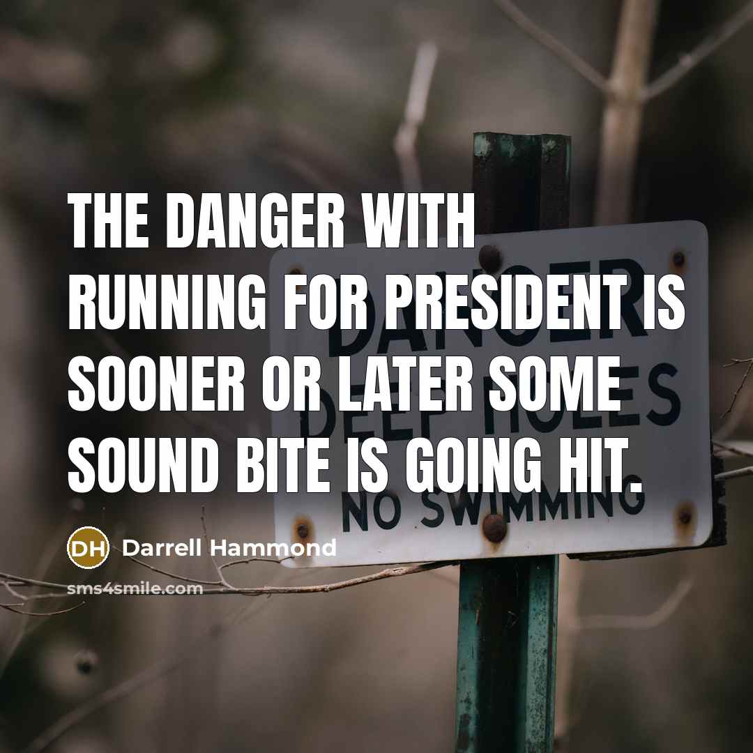 “The danger with running for president is sooner or later…” quote by Darrell Hammond