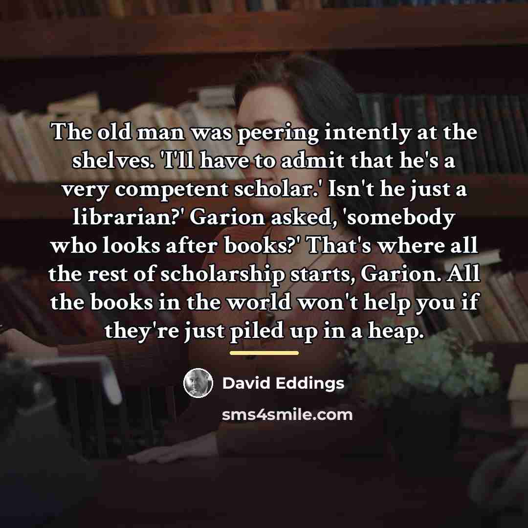 “The old man was peering intently at the shelves. 'I'll…” quote by David Eddings