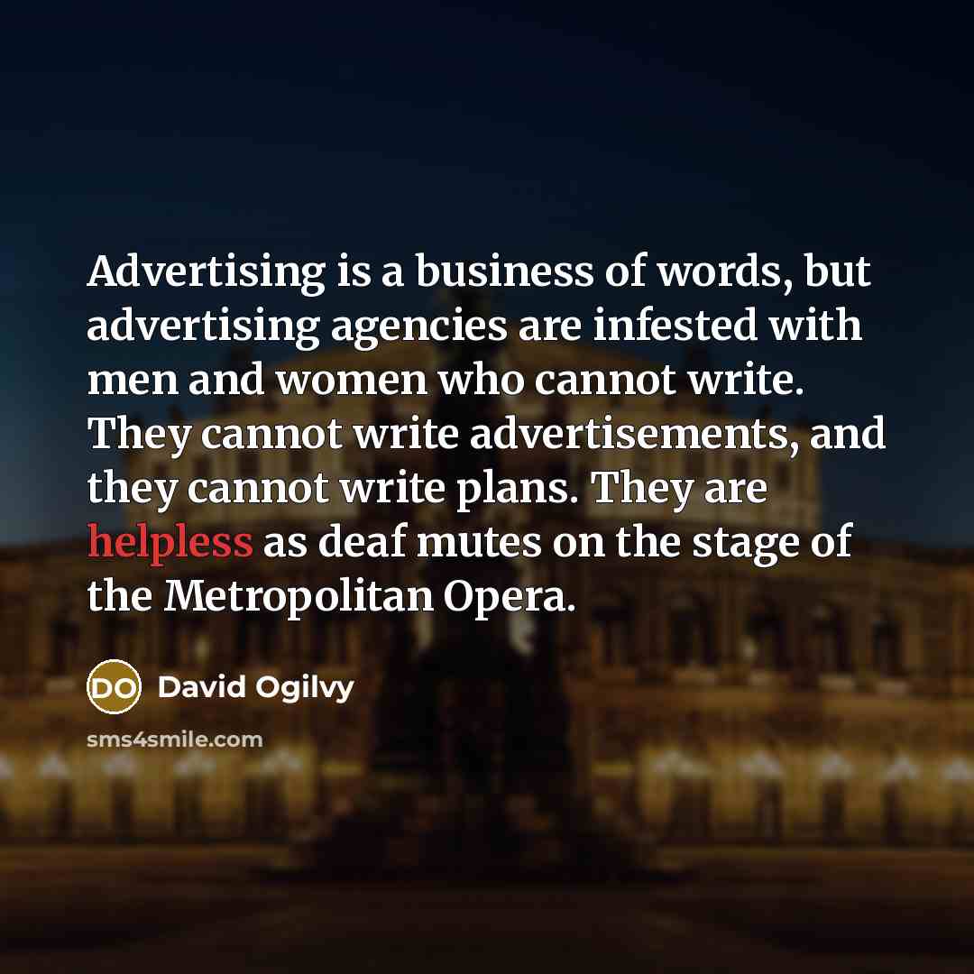 “Advertising is a business of words, but advertising agencies are…” quote by David Ogilvy