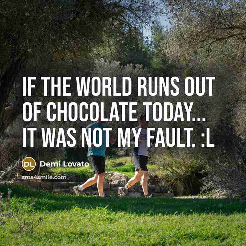 “If the world runs out of chocolate today... It was…” quote by Demi Lovato