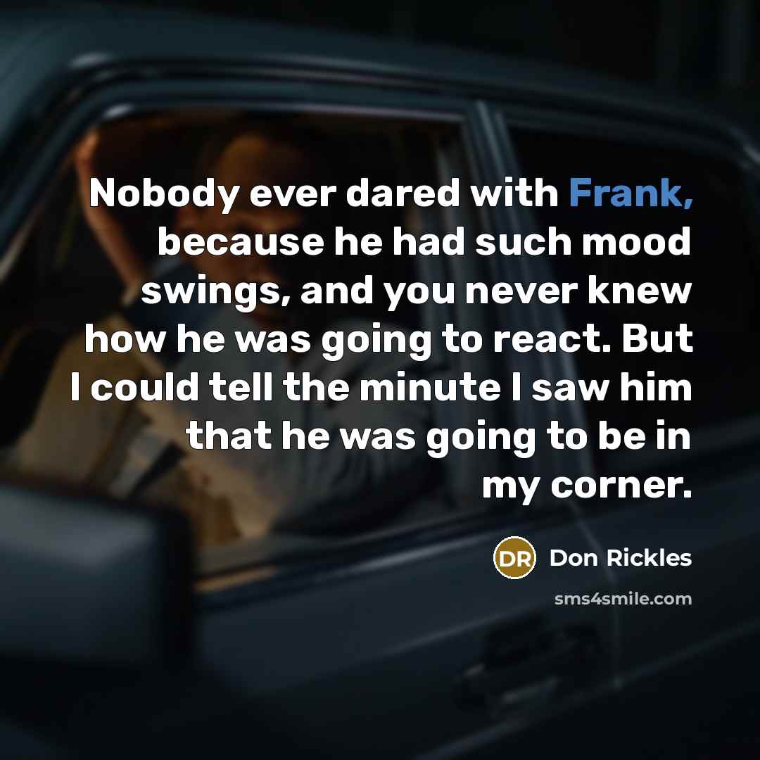 “Nobody ever dared with Frank, because he had such mood…” quote by Don Rickles