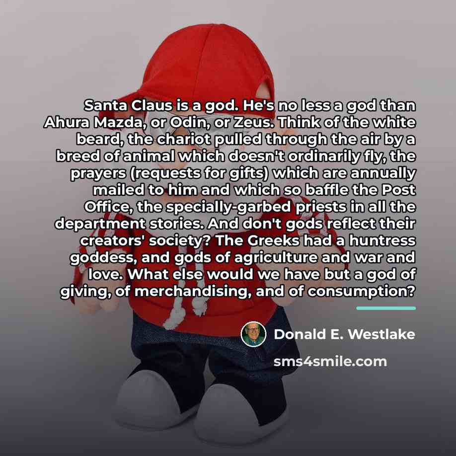 “Santa Claus is a god. He's no less a god…” quote by Donald E. Westlake