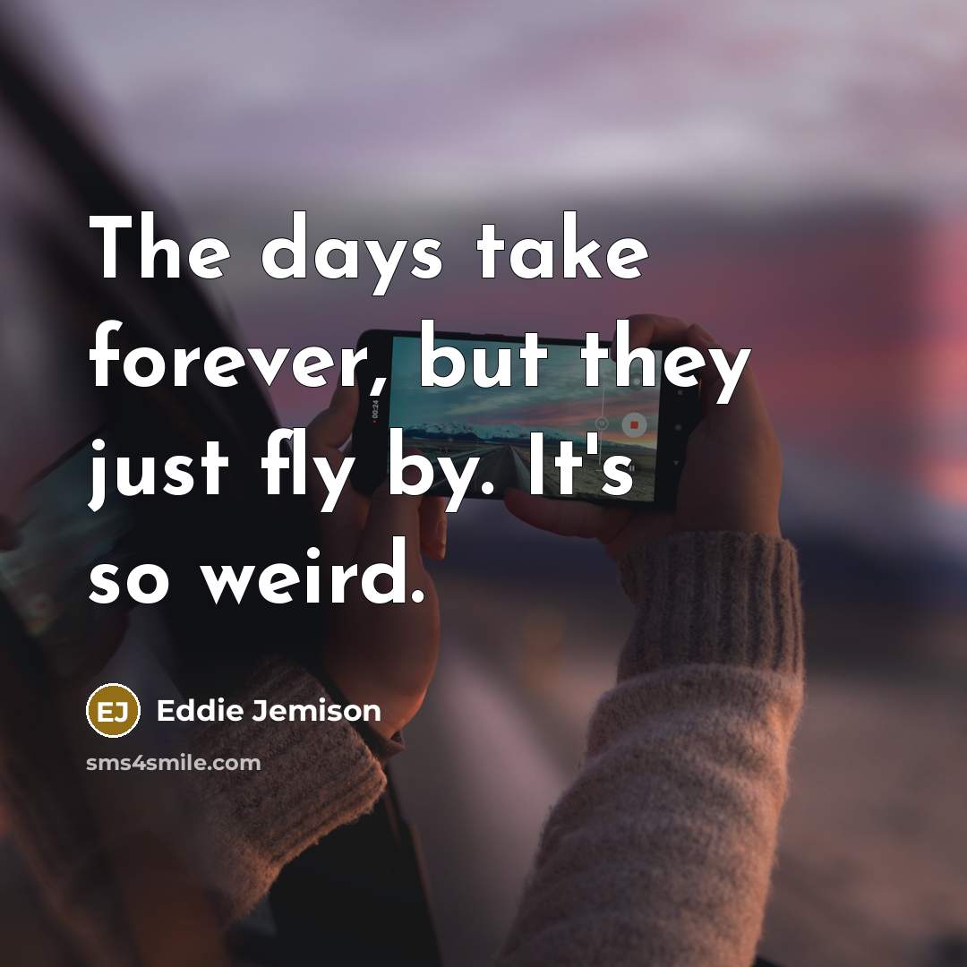 “The days take forever, but they just fly by. It's…” quote by Eddie Jemison