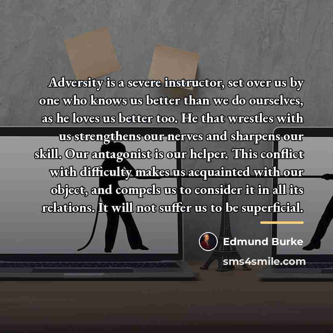 “Adversity is a severe instructor, set over us by one…” quote by Edmund Burke