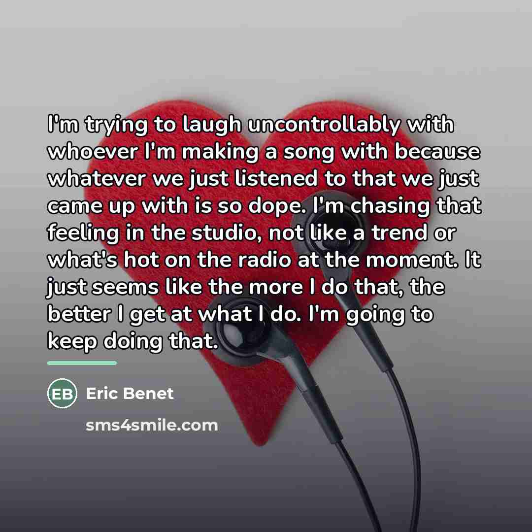 “I'm trying to laugh uncontrollably with whoever I'm making a…” quote by Eric Benet