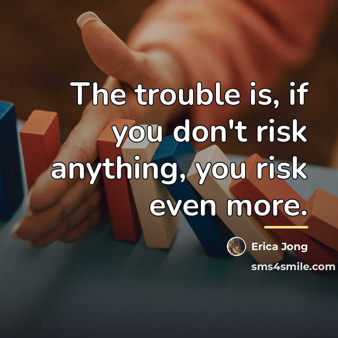 “The trouble is, if you don't risk anything, you risk…” quote by Erica Jong